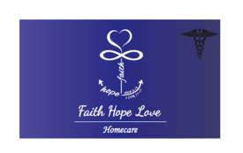 Faith Hope & Love Homecare LLC